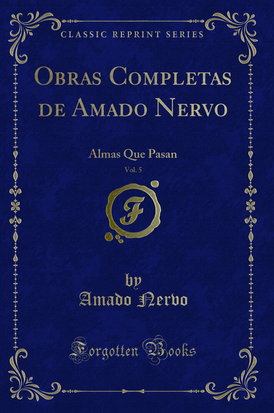 Obras Completas de Amado Nervo, Vol. 5: Almas Que Pasan (Classic Reprint)