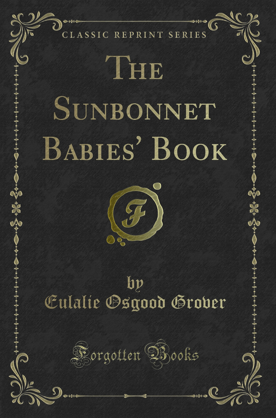 The Sunbonnet Babies' Book (Classic Reprint)