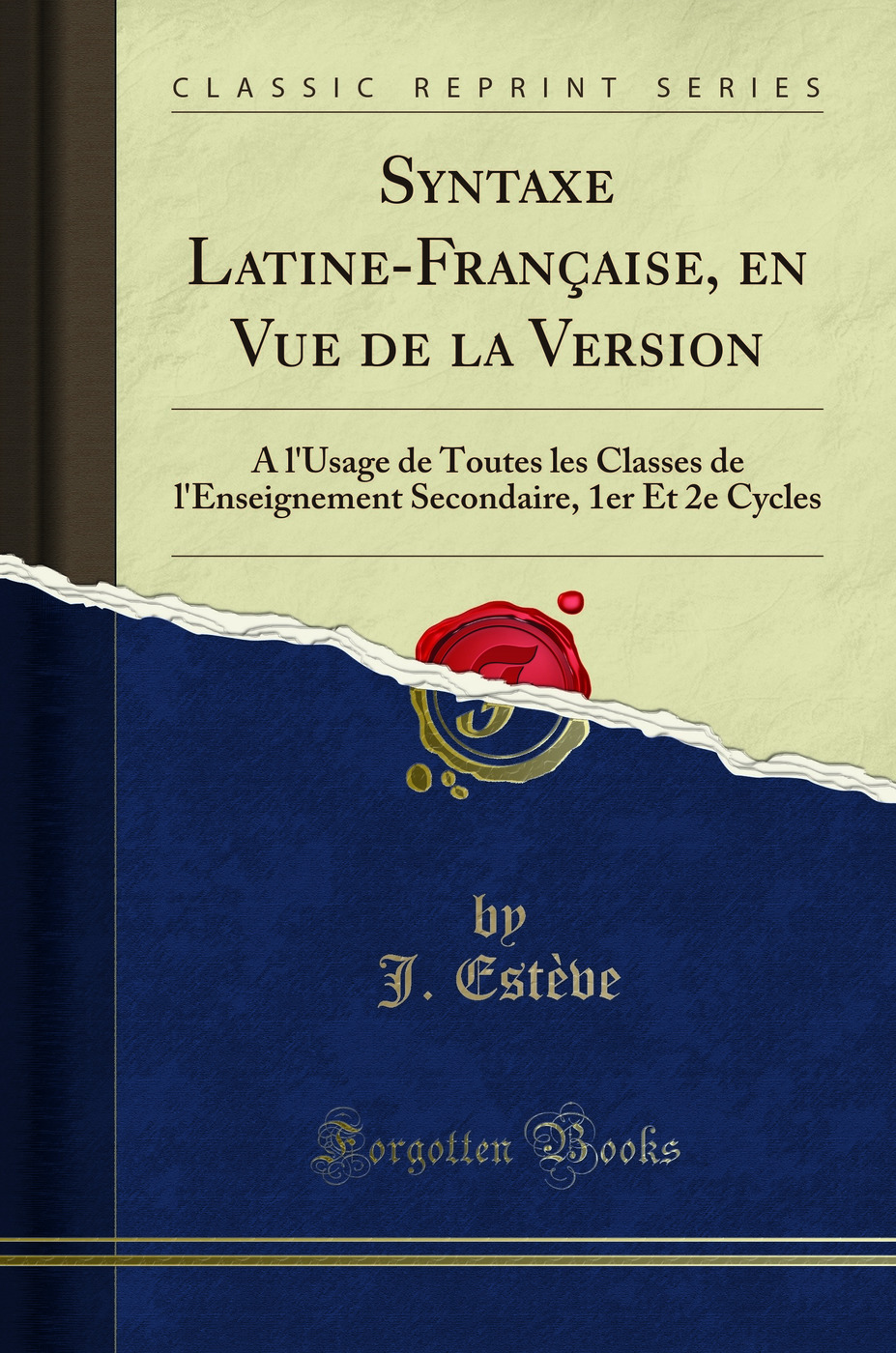 Syntaxe Latine-Française, en Vue de la Version: À l''Usage de Toutes les Classes de l''Enseignement Secondaire, 1er Et 2e Cycles (Classic Reprint)