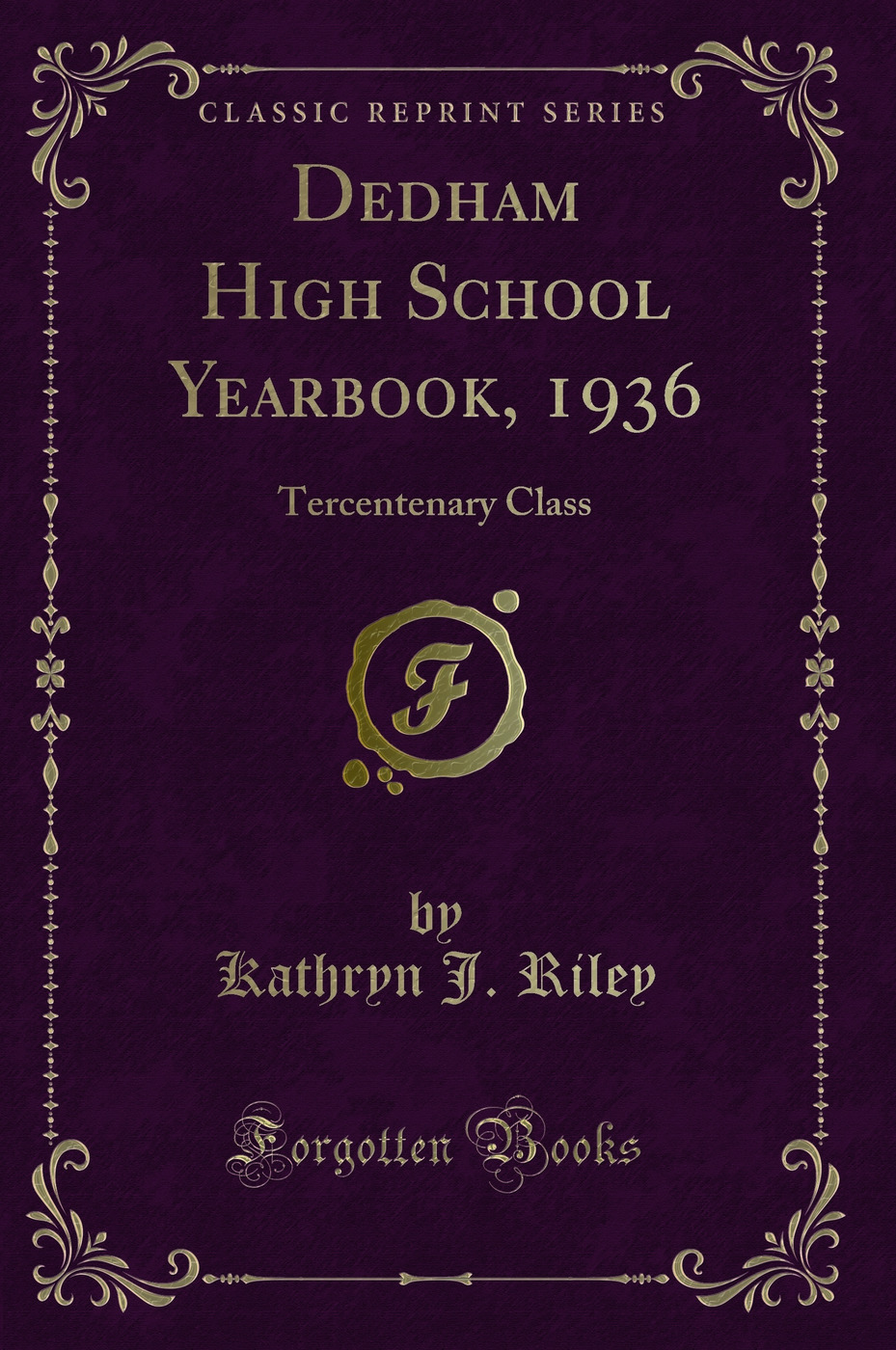 Dedham High School Yearbook, 1936: Tercentenary Class (Classic Reprint)