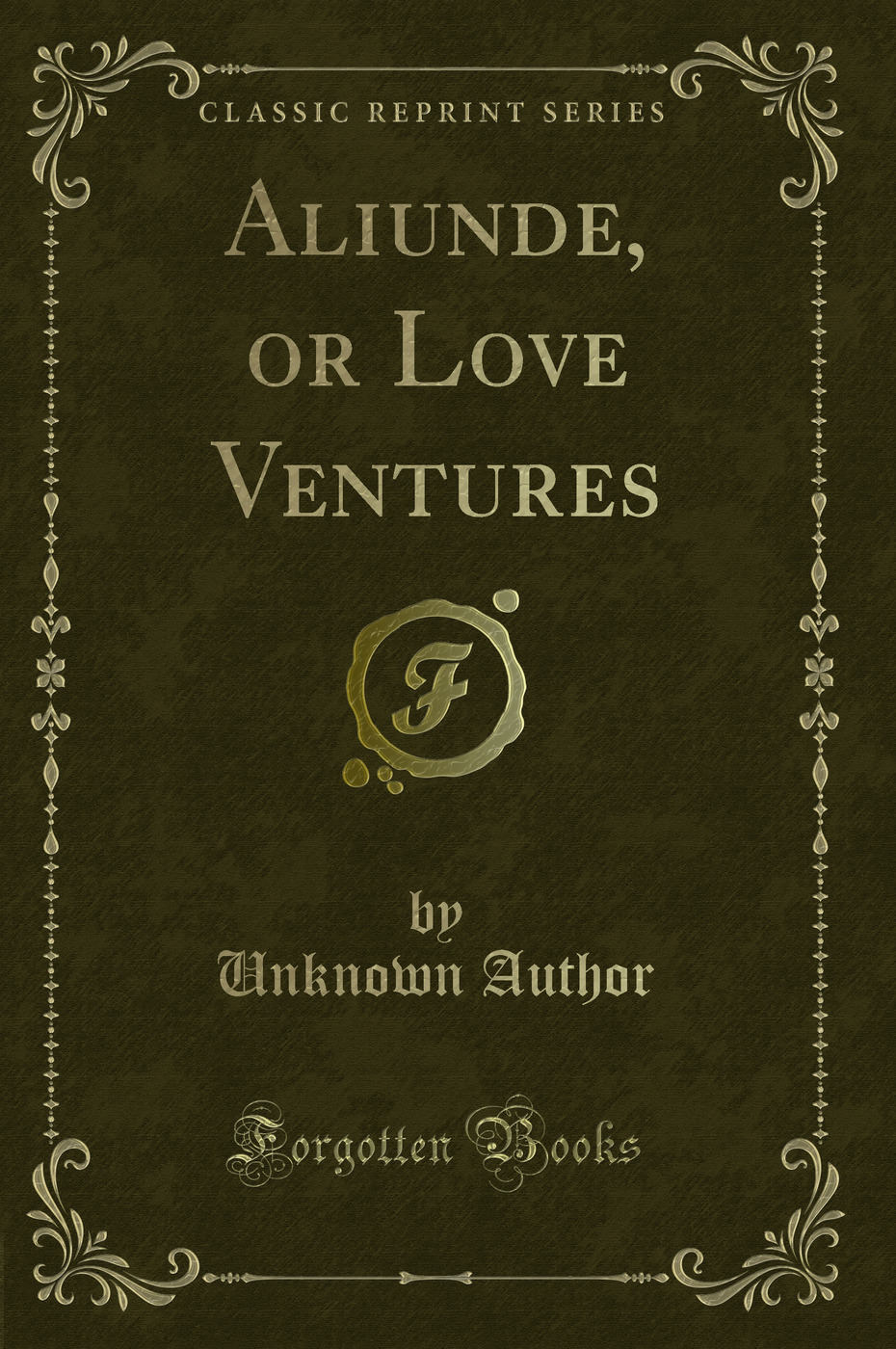 Aliunde, or Love Ventures (Classic Reprint)
