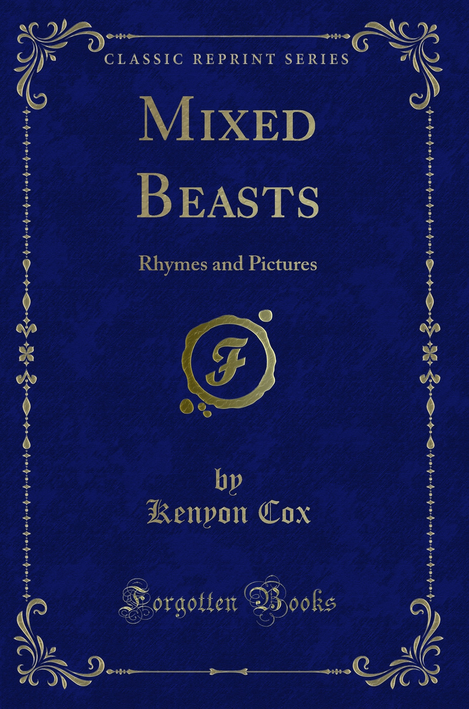 Mixed Beasts: Rhymes and Pictures (Classic Reprint)