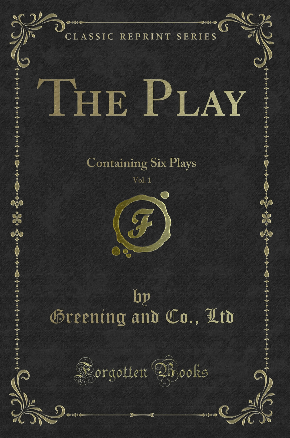 The Play, Vol. 1: Containing Six Plays (Classic Reprint)