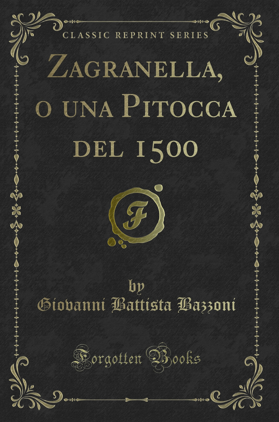 Zagranella, o una Pitocca del 1500 (Classic Reprint)