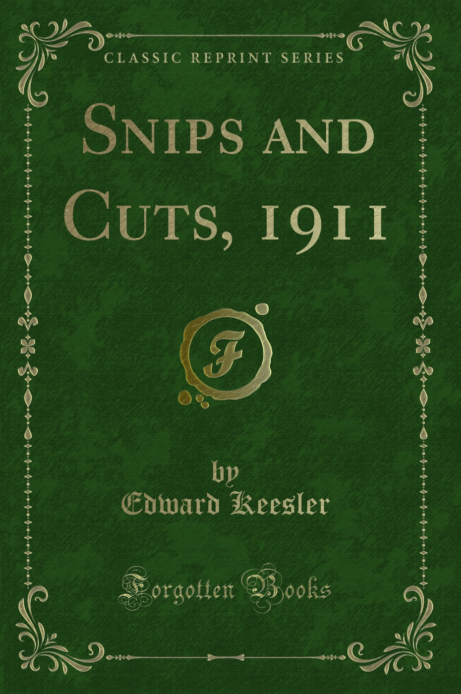 Snips and Cuts, 1911 (Classic Reprint)