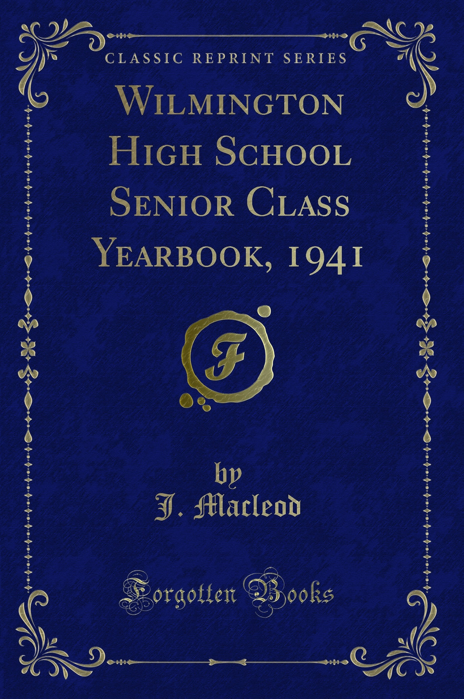 Wilmington High School Senior Class Yearbook, 1941 (Classic Reprint)