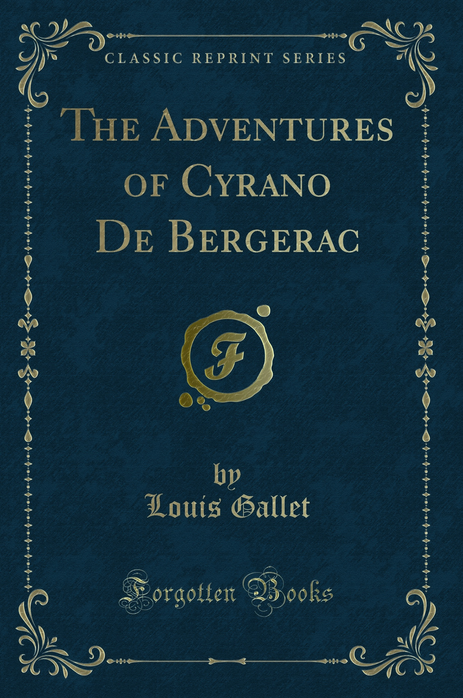 The Adventures of Cyrano De Bergerac (Classic Reprint)
