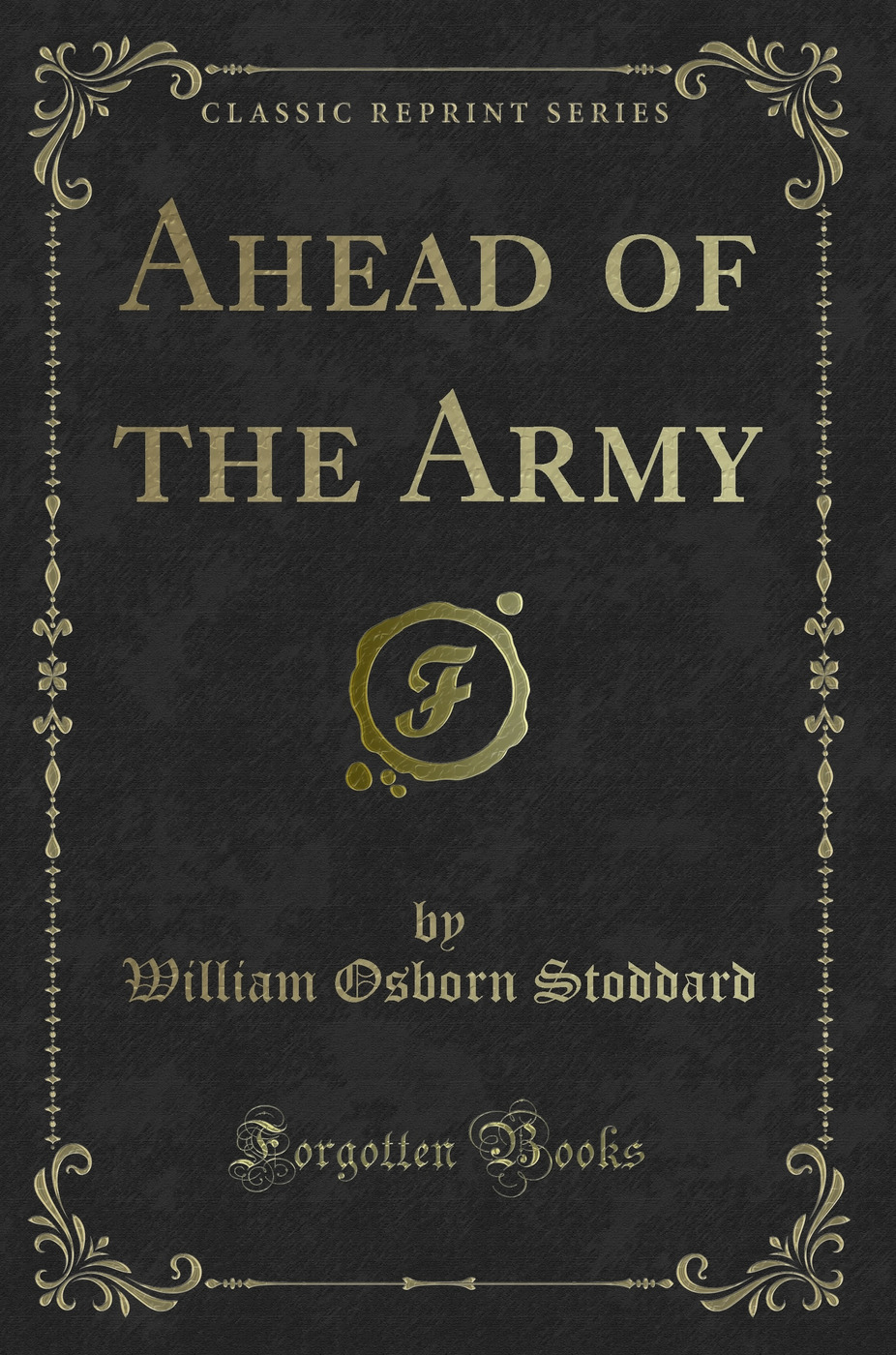Ahead of the Army (Classic Reprint)
