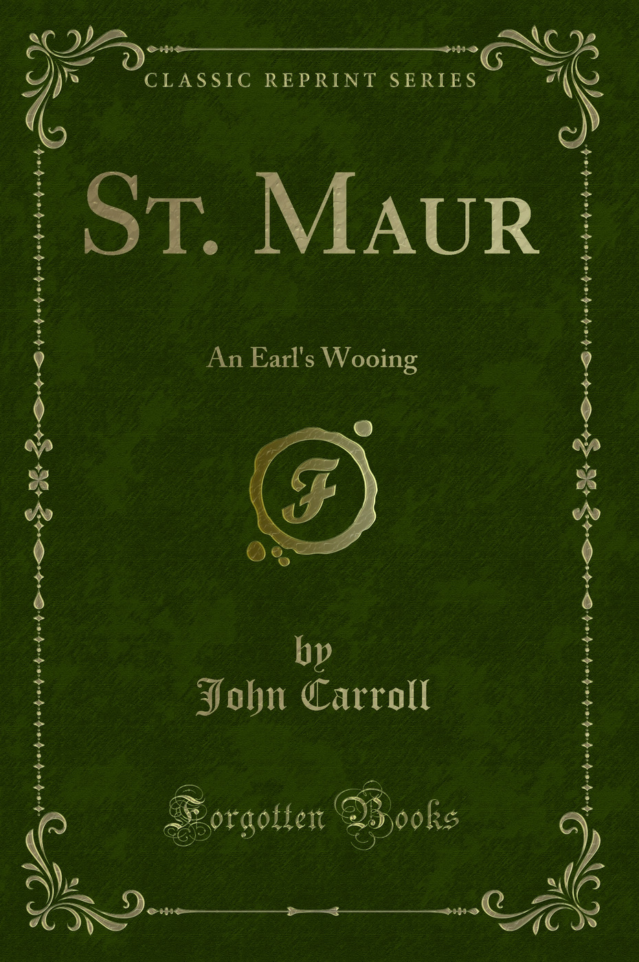 St. Maur: An Earl's Wooing (Classic Reprint)
