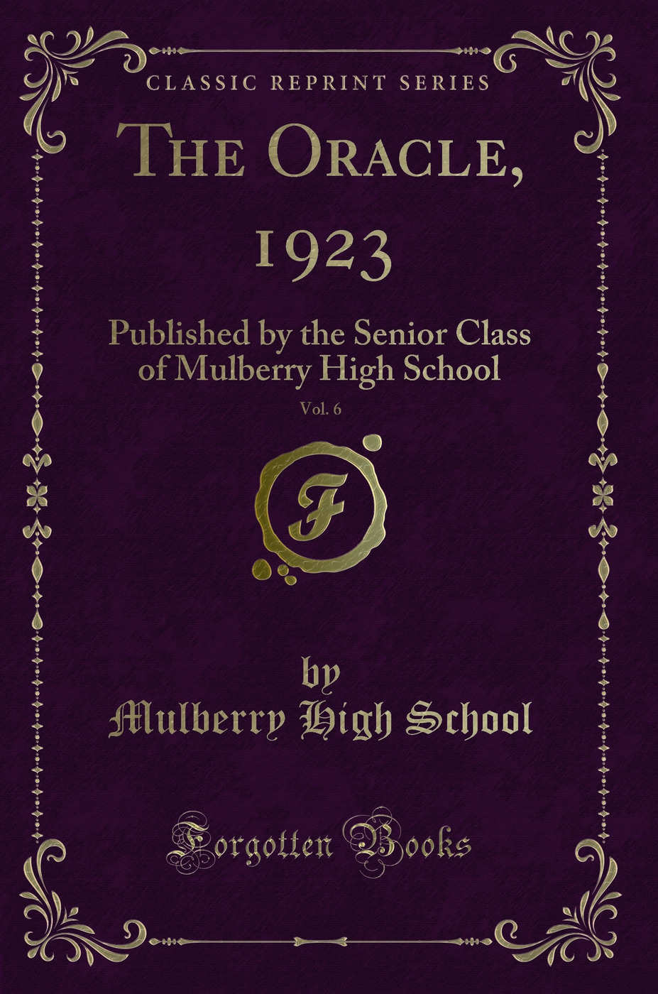 The Oracle, 1923, Vol. 6: Published by the Senior Class of Mulberry High School (Classic Reprint)