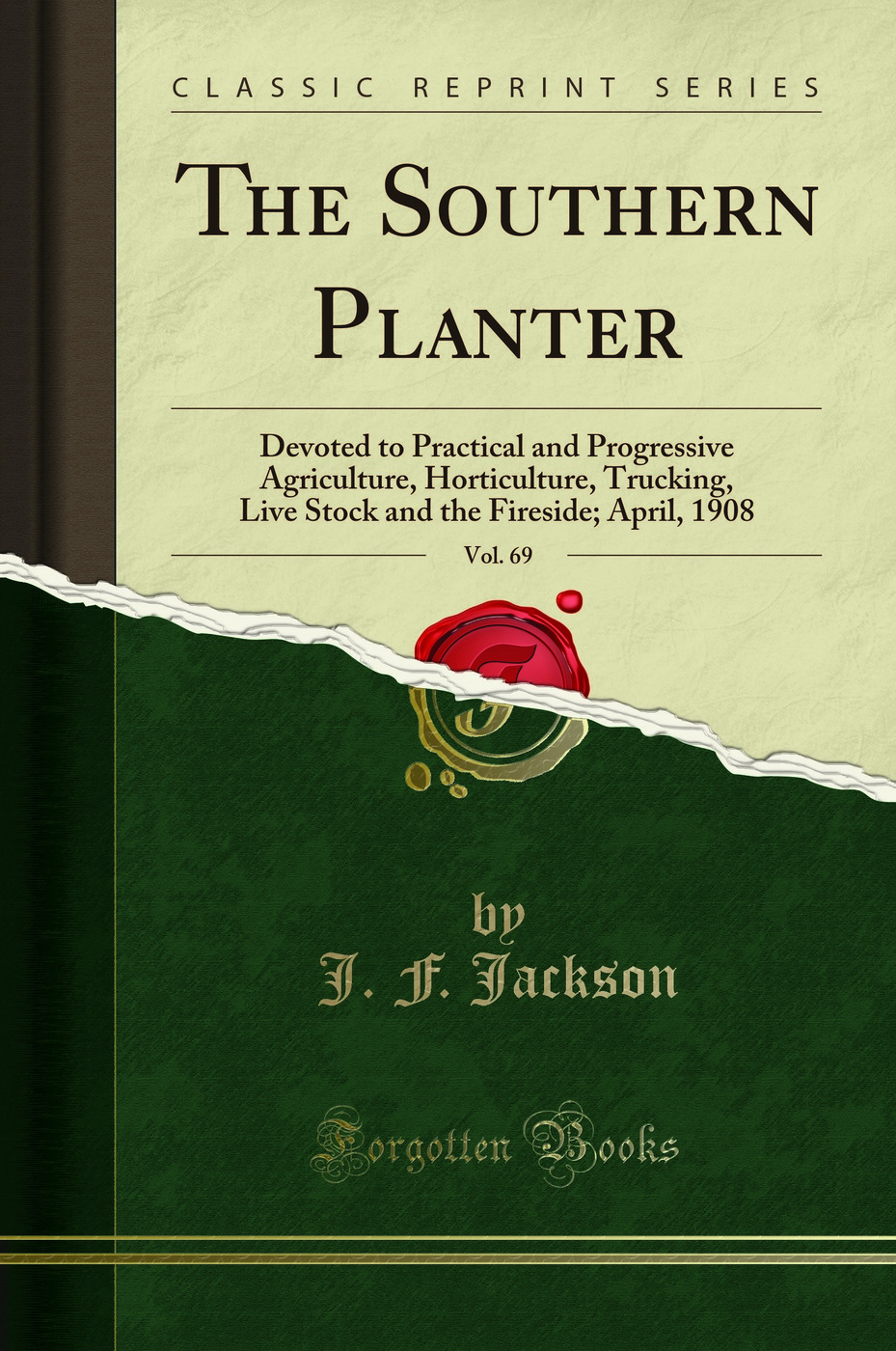 The Southern Planter, Vol. 69: Devoted to Practical and Progressive Agriculture, Horticulture, Trucking, Live Stock and the Fireside; April, 1908 (Classic Reprint)