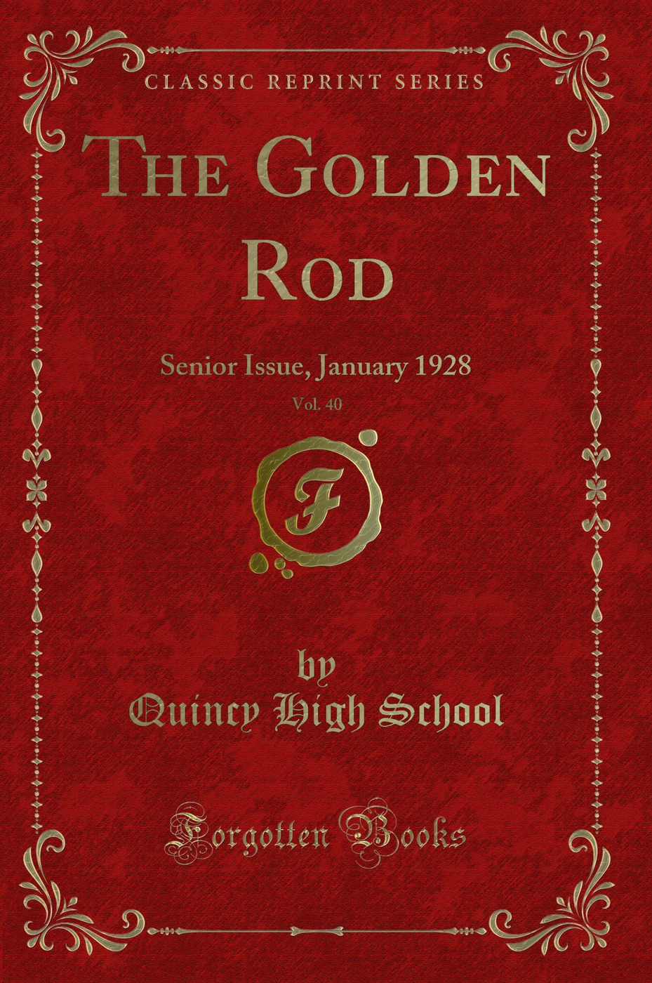 The Golden Rod, Vol. 40: Senior Issue, January 1928 (Classic Reprint)