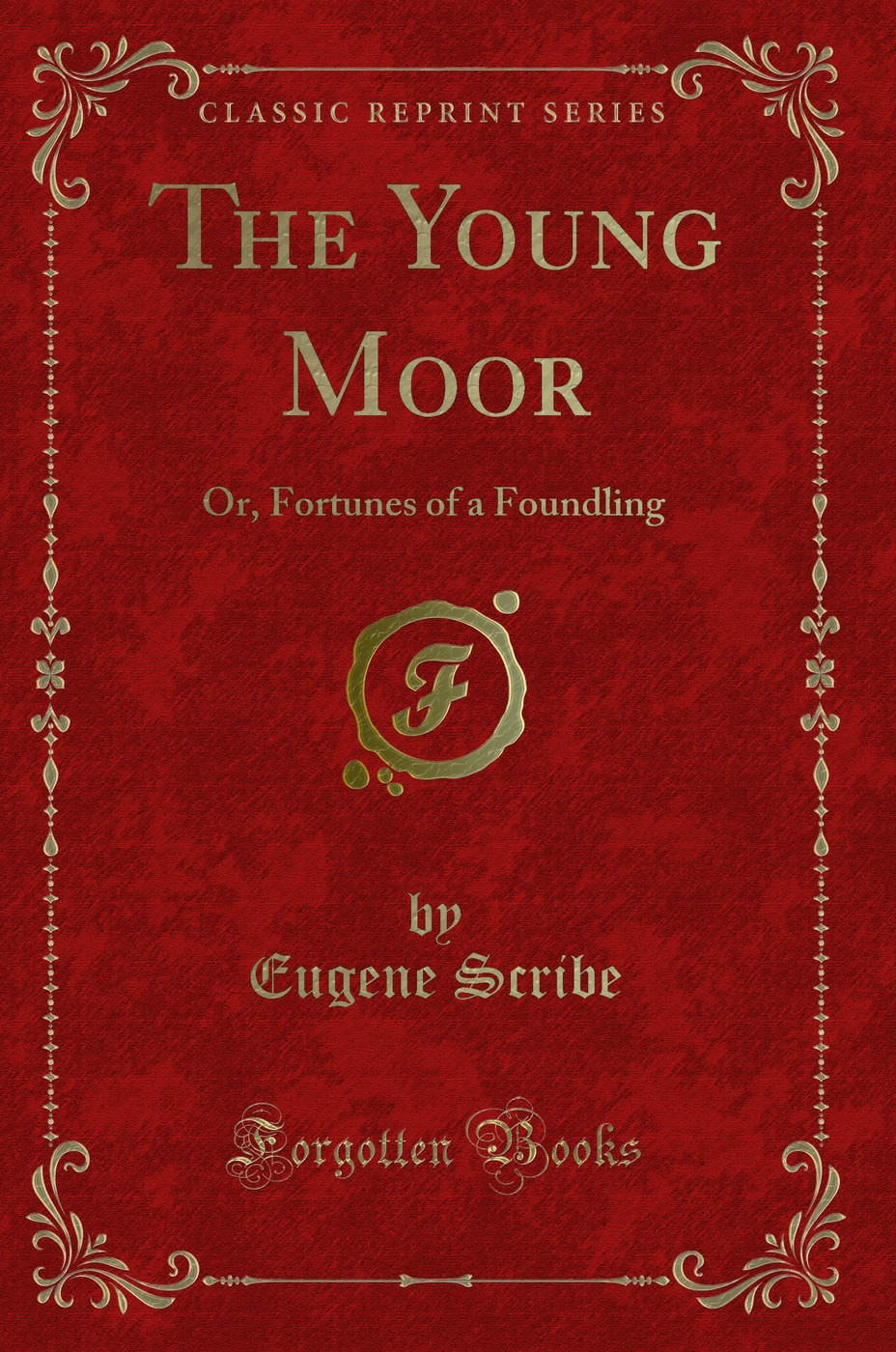 The Young Moor: Or, Fortunes of a Foundling (Classic Reprint)