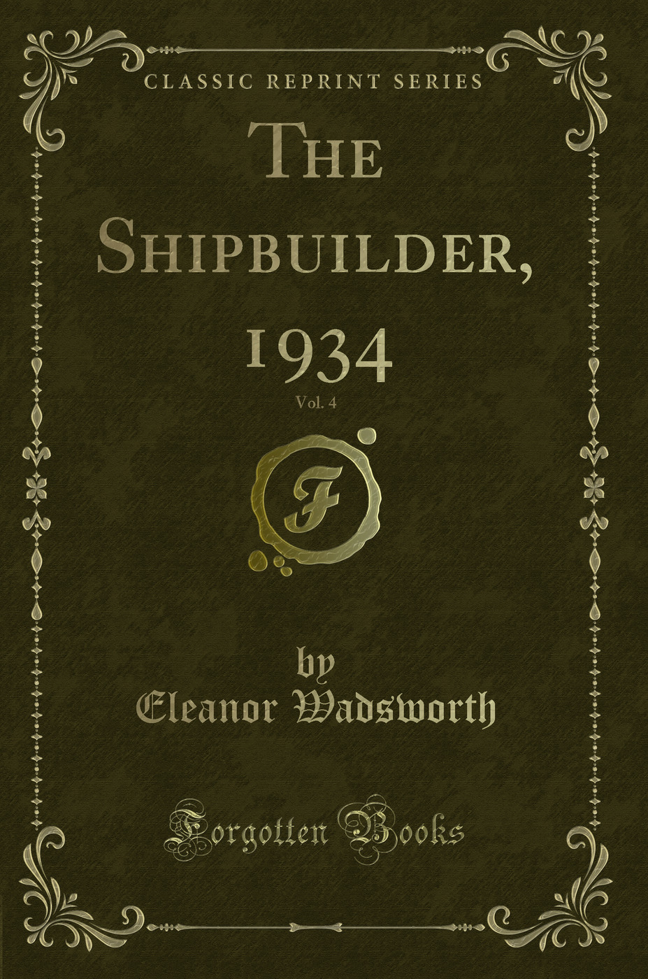 The Shipbuilder, 1934, Vol. 4 (Classic Reprint)