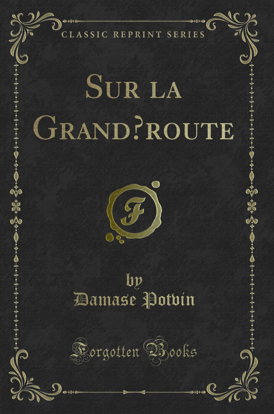 Sur la Grand’route (Classic Reprint)