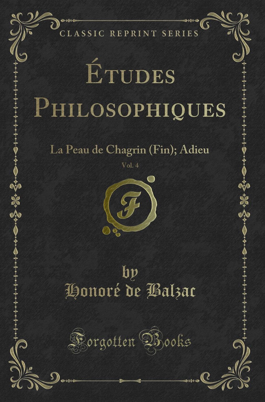 Études Philosophiques, Vol. 4: La Peau de Chagrin (Fin); Adieu (Classic Reprint)