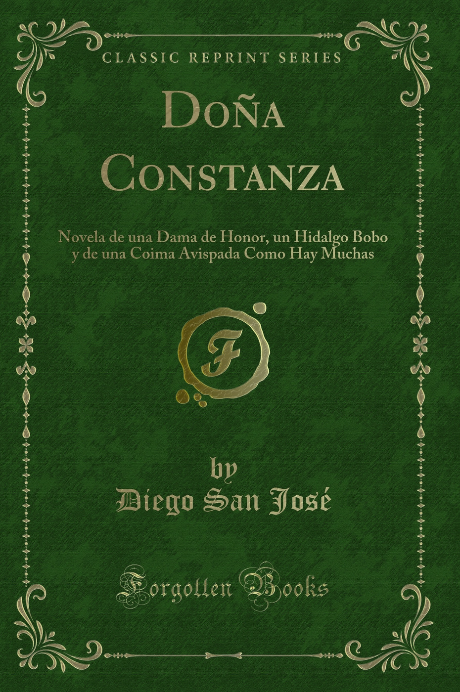 Doña Constanza: Novela de una Dama de Honor, un Hidalgo Bobo y de una Coima Avispada Como Hay Muchas (Classic Reprint)