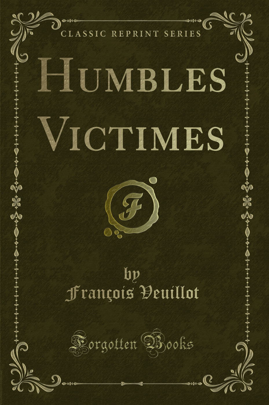 Humbles Victimes (Classic Reprint)