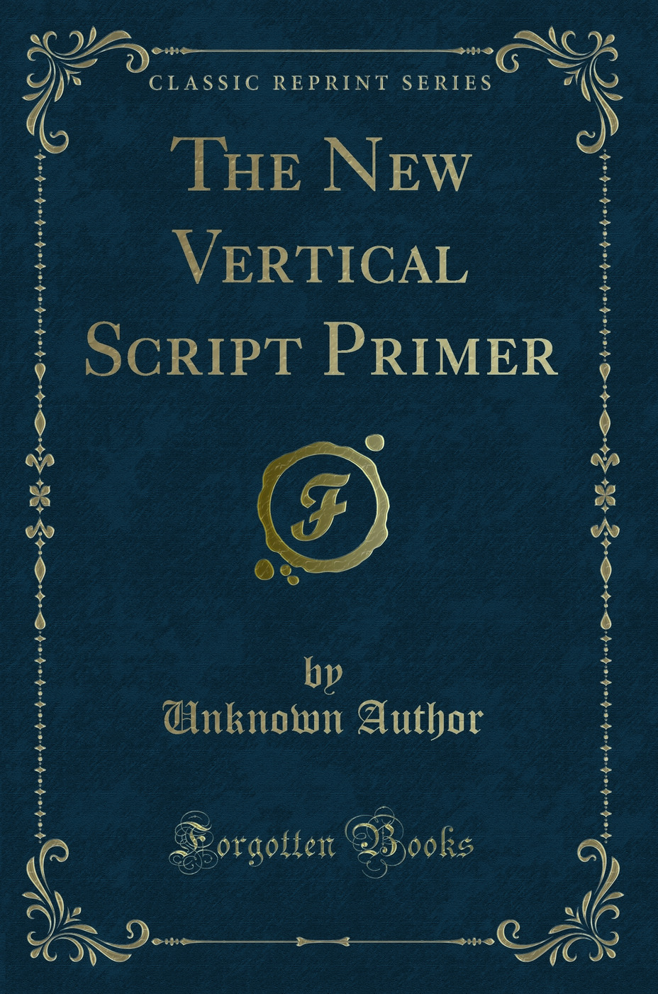 The New Vertical Script Primer (Classic Reprint)