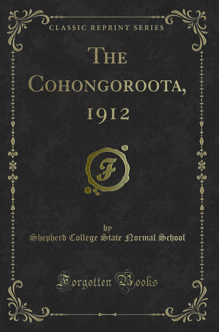 The Cohongoroota, 1912 (Classic Reprint)