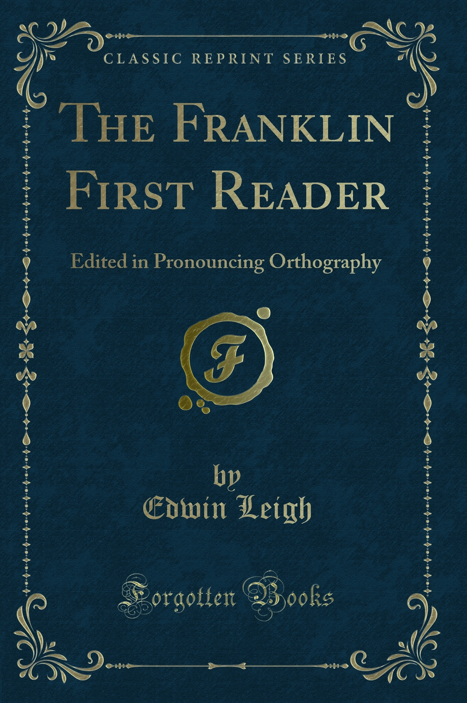 The Franklin First Reader: Edited in Pronouncing Orthography (Classic Reprint)
