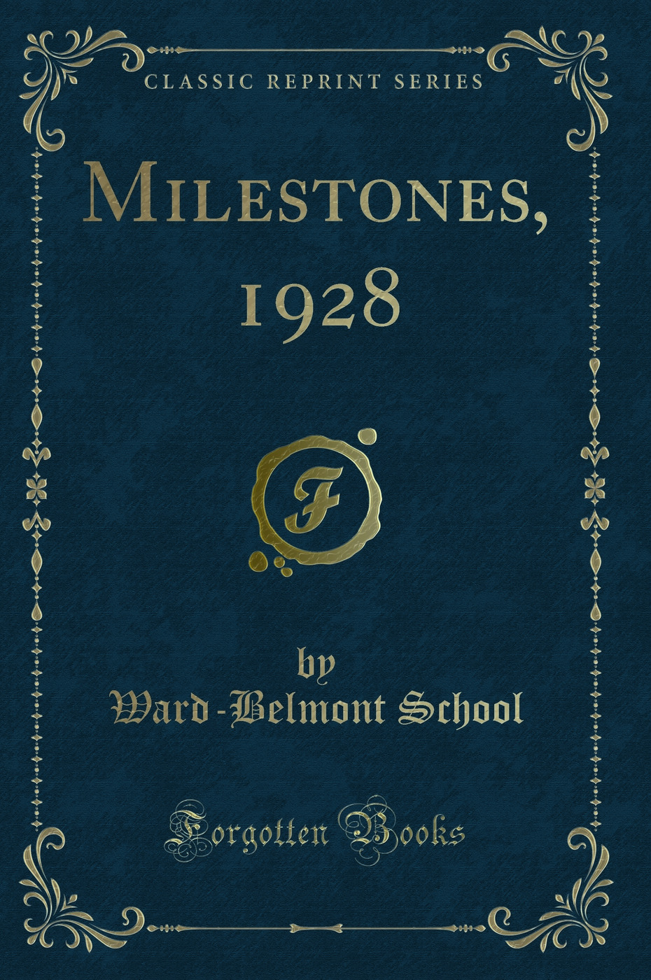 Milestones, 1928 (Classic Reprint)