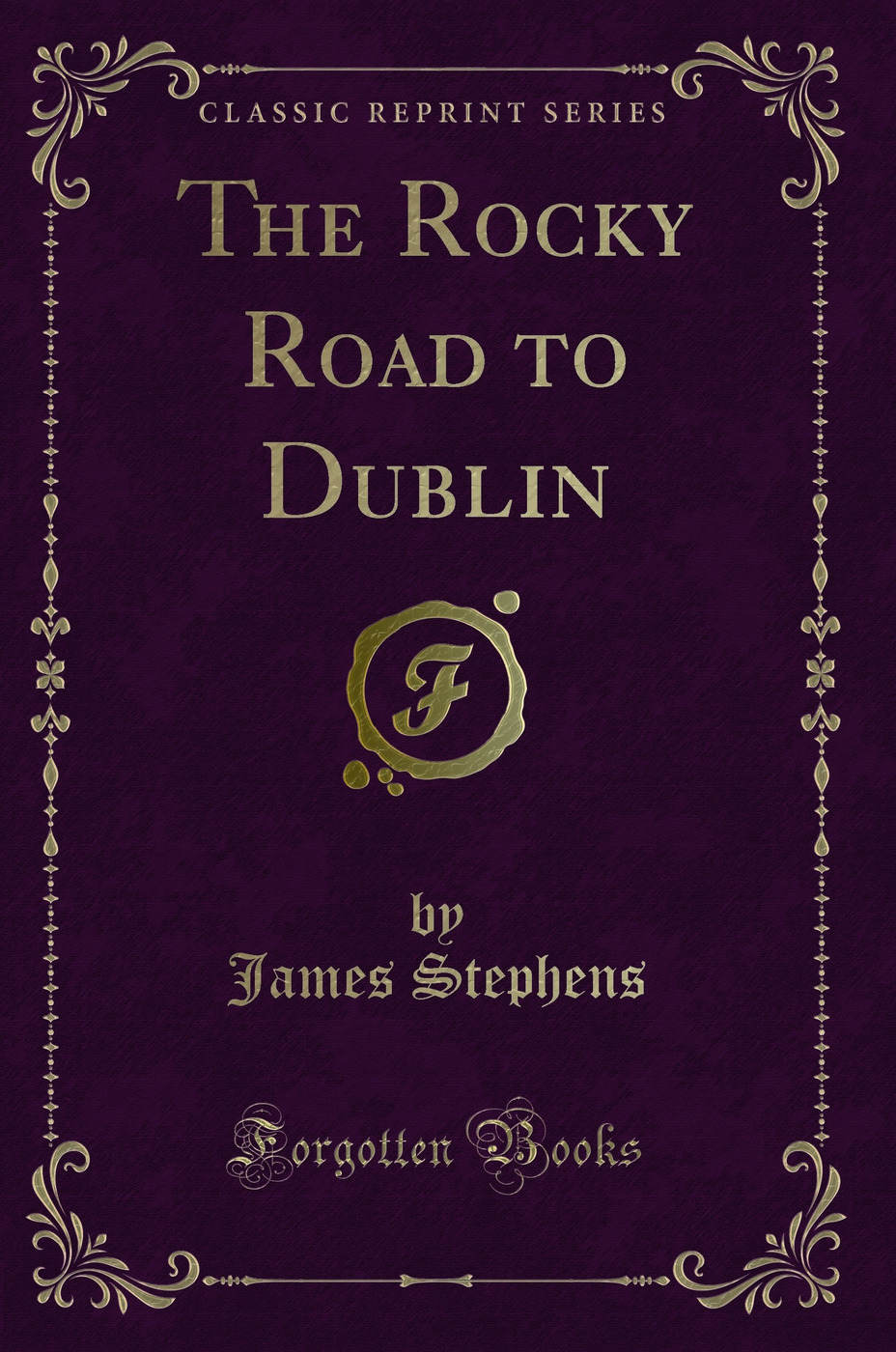 The Rocky Road to Dublin (Classic Reprint)