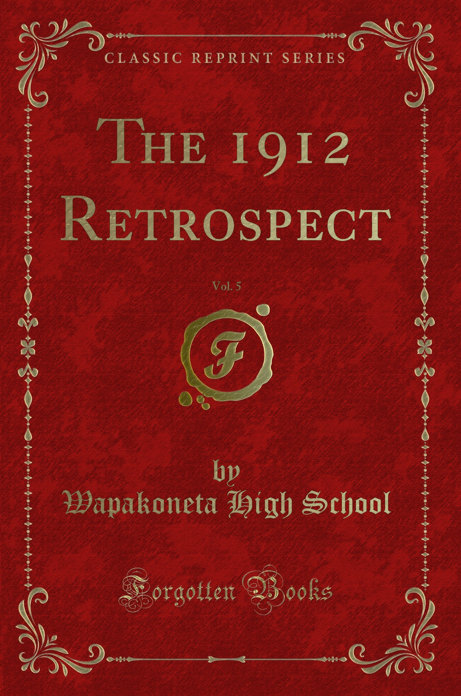 The 1912 Retrospect, Vol. 5 (Classic Reprint)