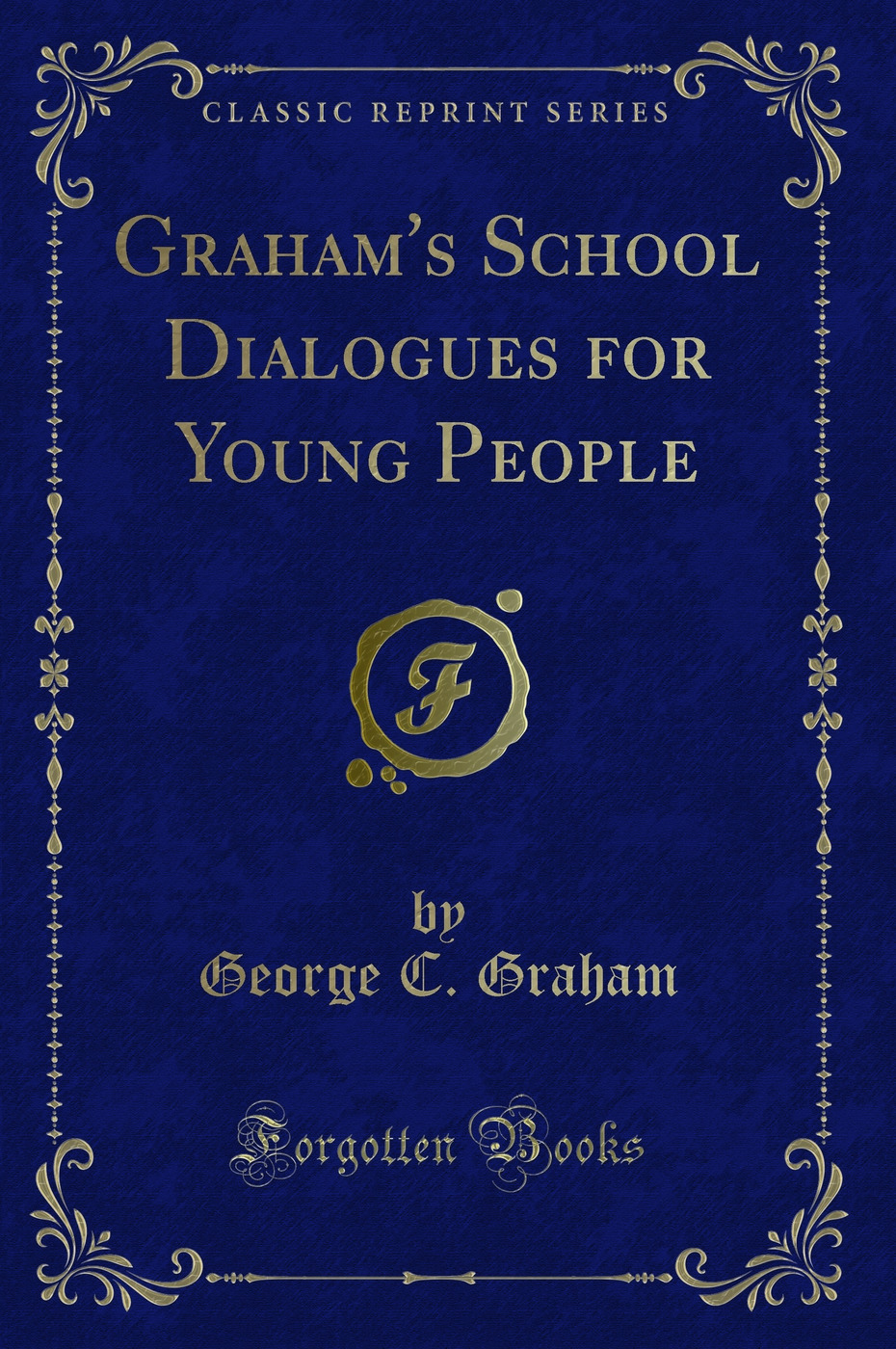Graham''s School Dialogues for Young People (Classic Reprint)