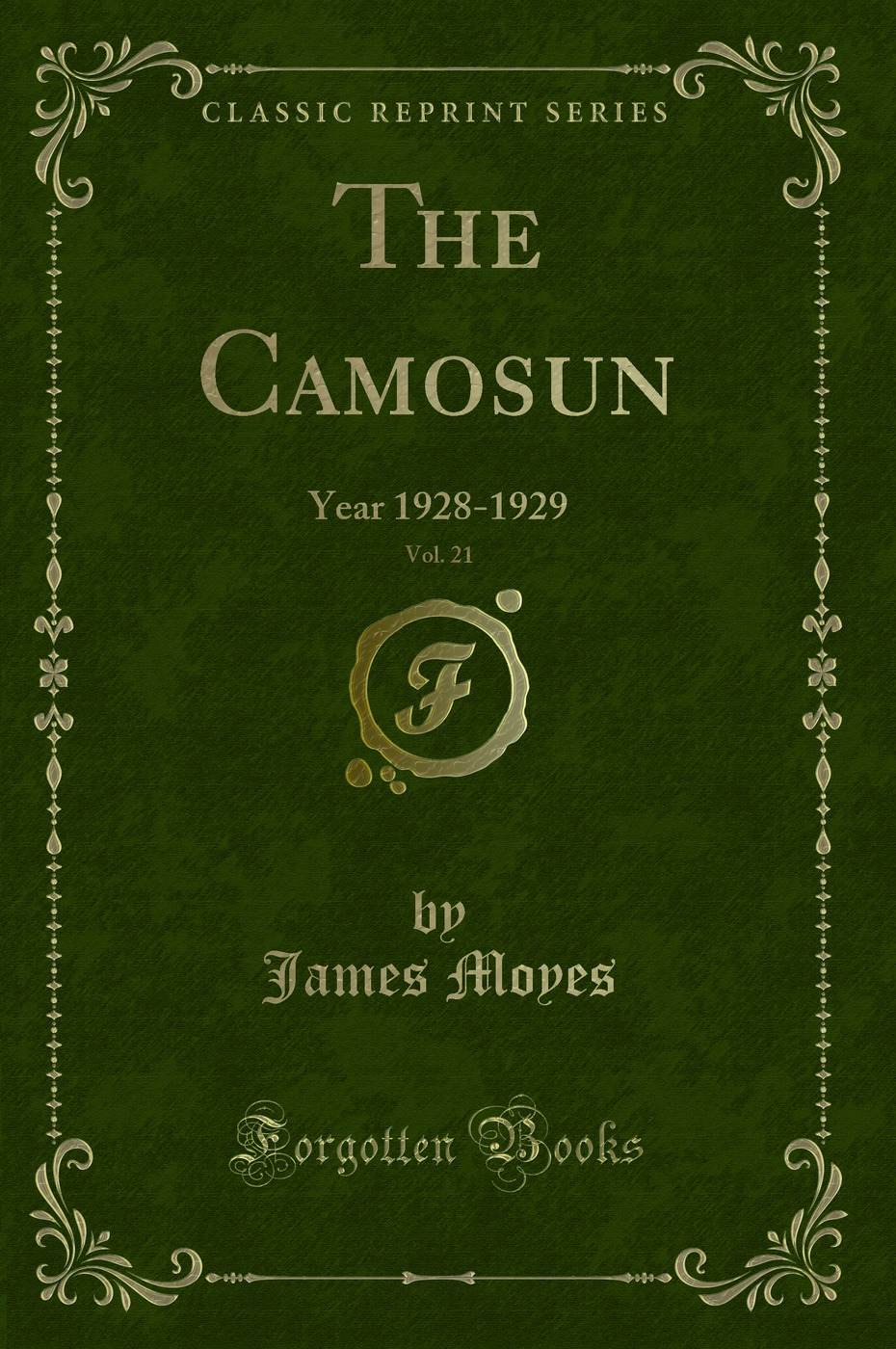The Camosun, Vol. 21: Year 1928-1929 (Classic Reprint)