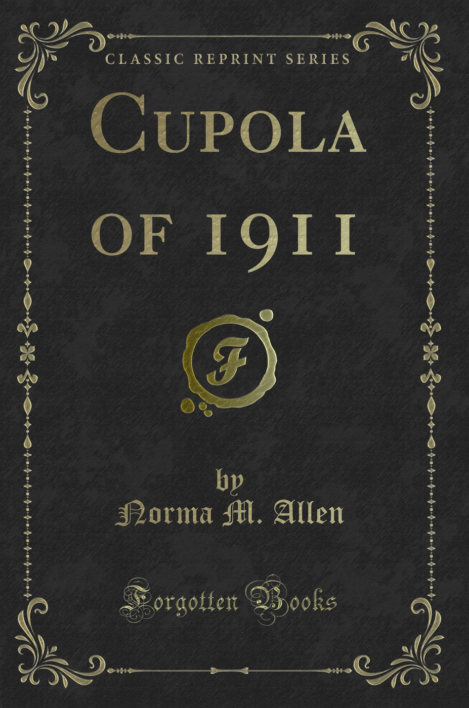 Cupola of 1911 (Classic Reprint)