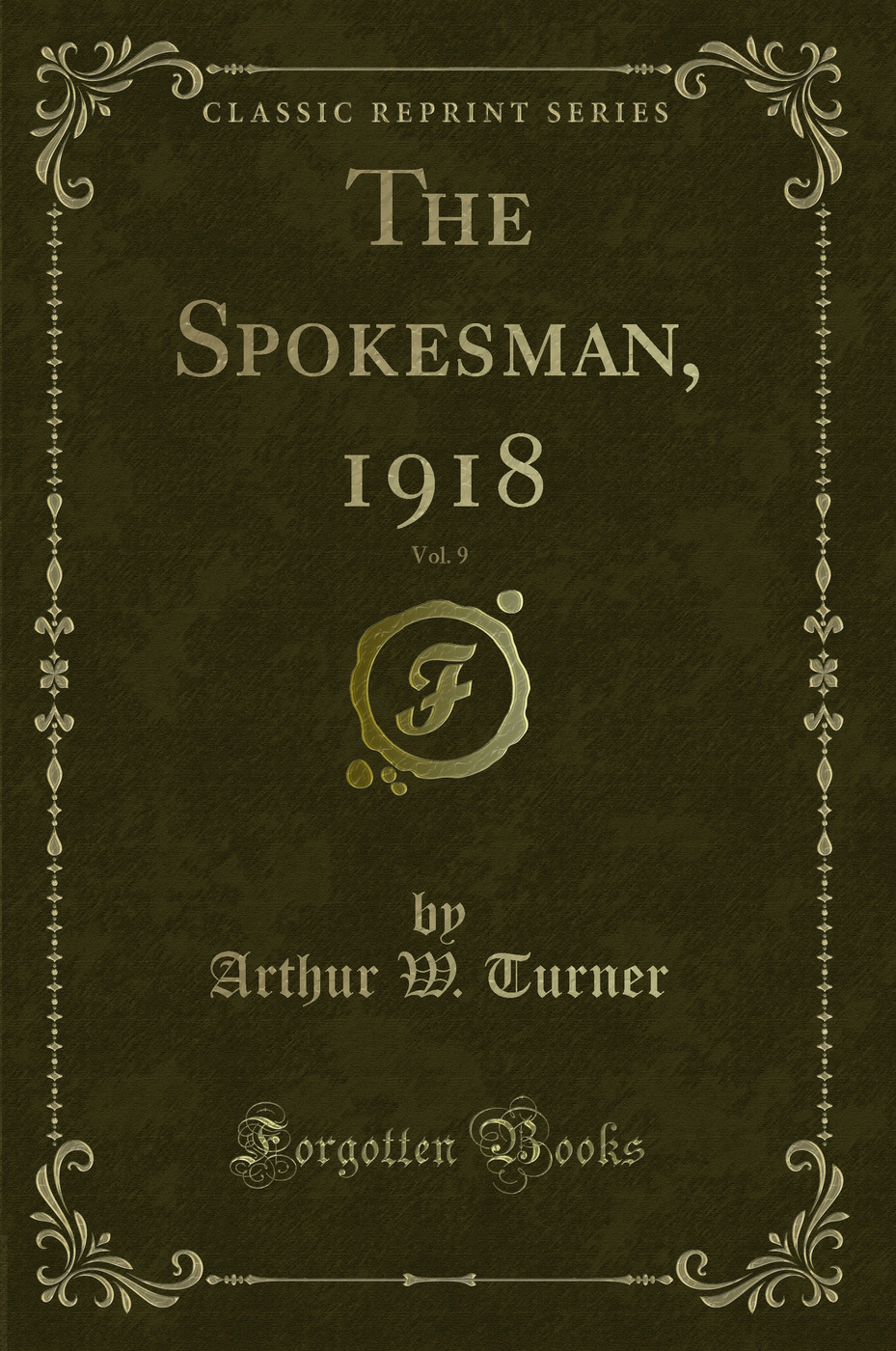 The Spokesman, 1918, Vol. 9 (Classic Reprint)