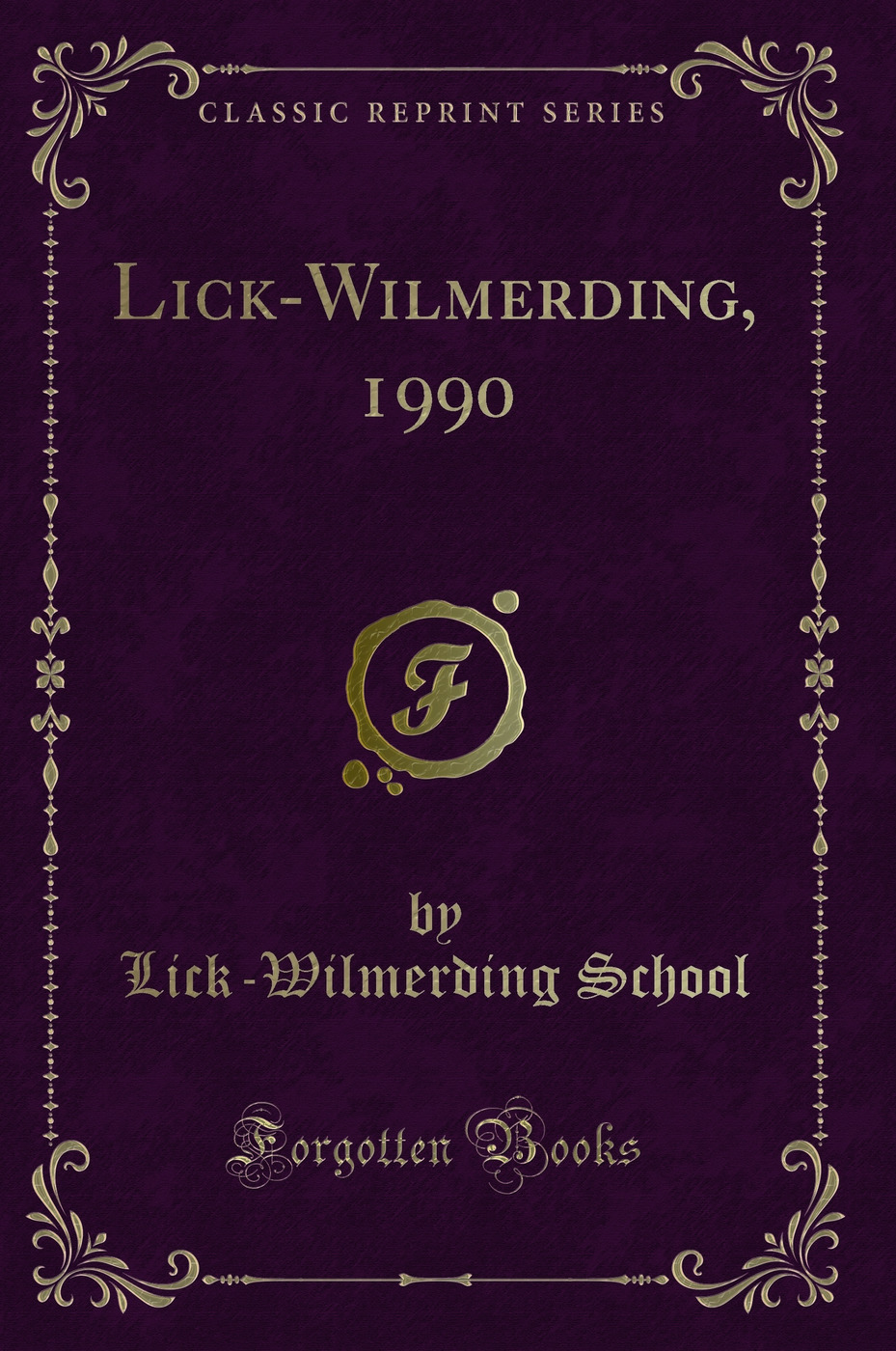 Lick-Wilmerding, 1990 (Classic Reprint)