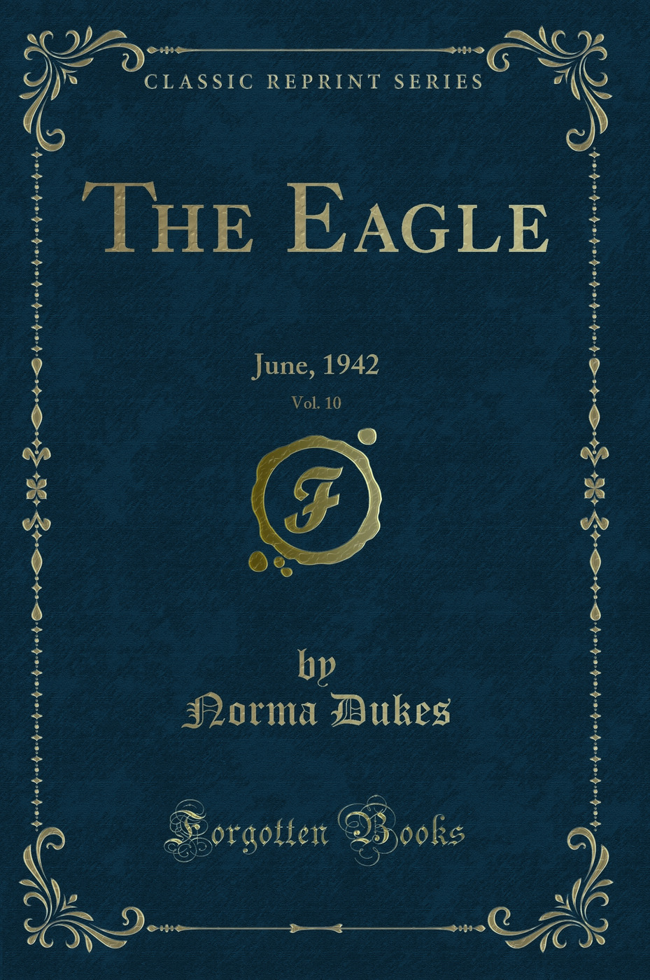 The Eagle, Vol. 10: June, 1942 (Classic Reprint)