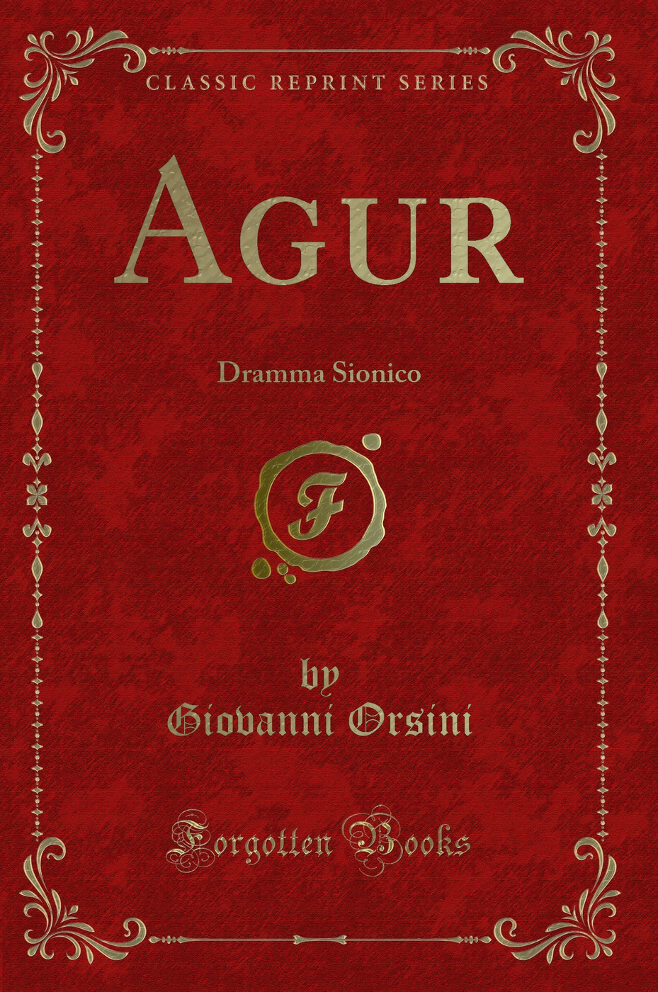 Agur: Dramma Sionico (Classic Reprint)