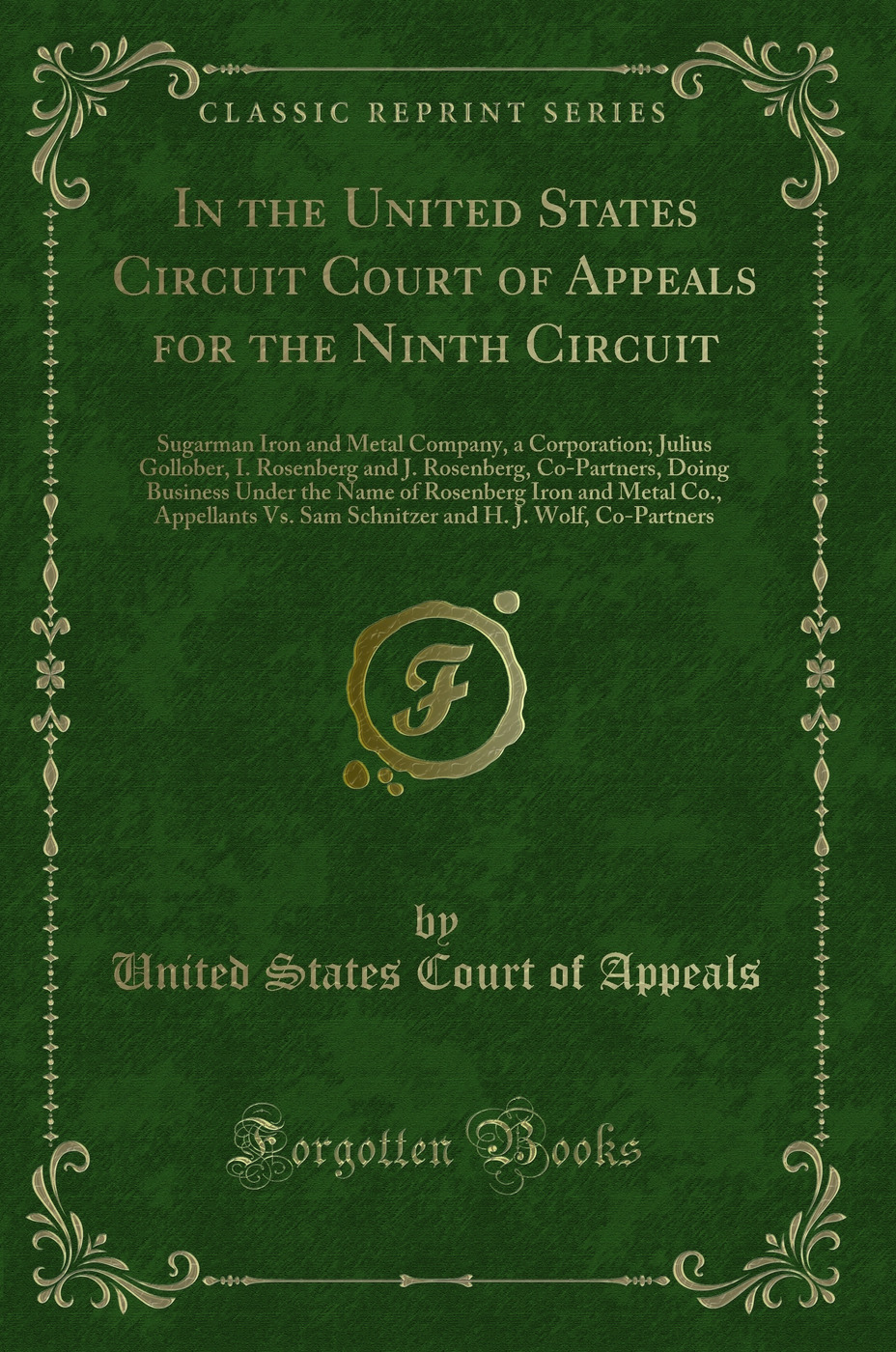 In the United States Circuit Court of Appeals for the Ninth Circuit: Sugarman Iron and Metal Company, a Corporation; Julius Gollober, I. Rosenberg and J. Rosenberg, Co-Partners, Doing Business Under the Name of Rosenberg Iron and Metal Co., Appellants Vs.