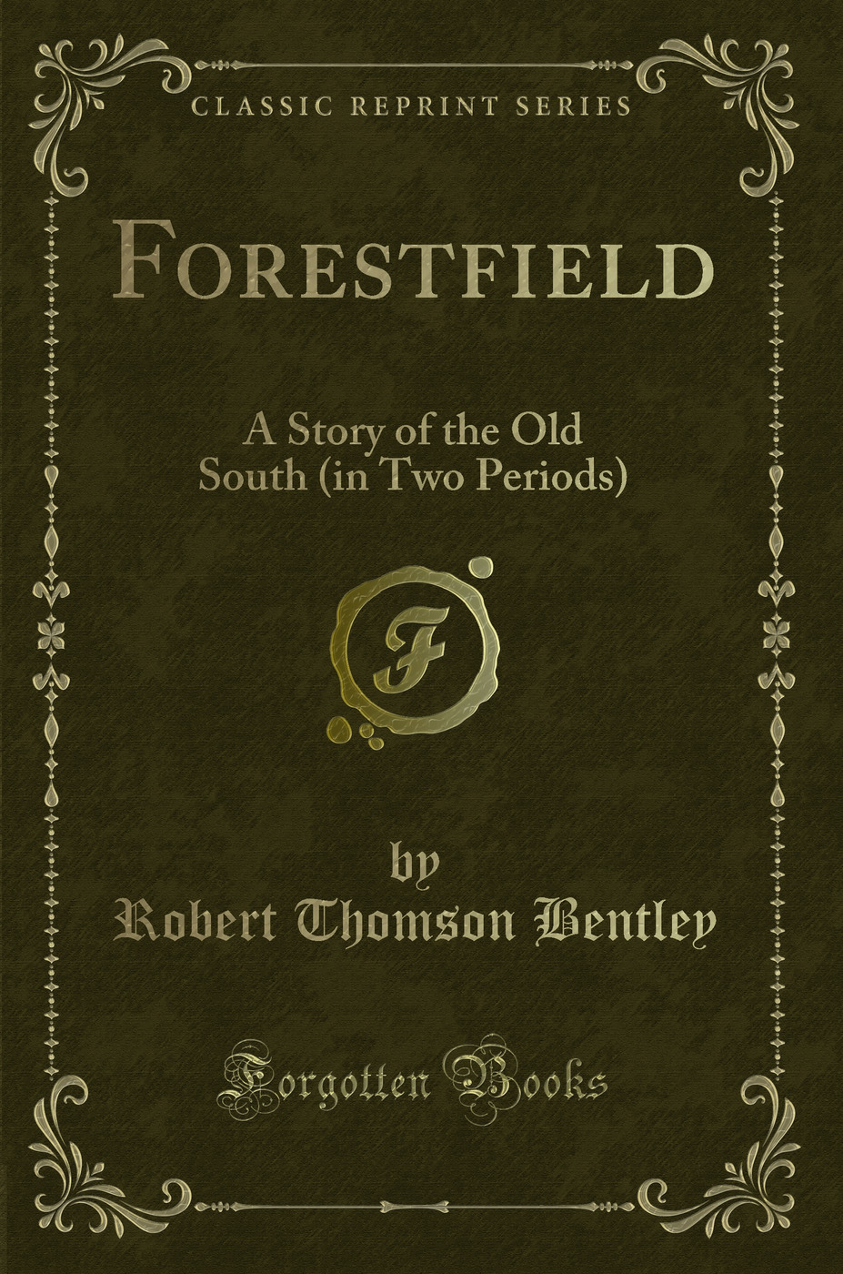 Forestfield: A Story of the Old South (in Two Periods) (Classic Reprint)