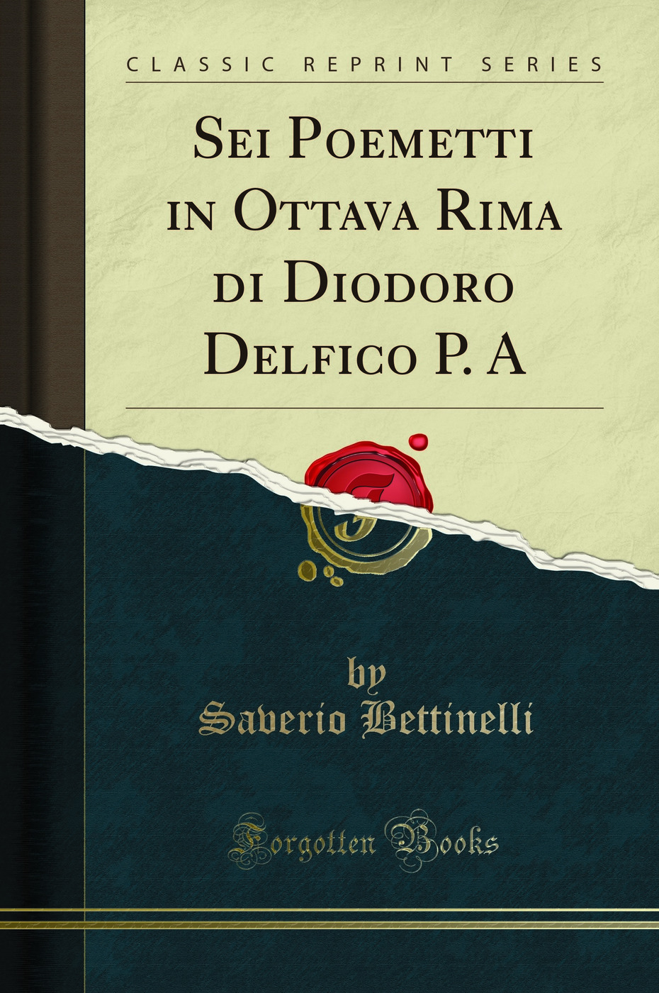 Sei Poemetti in Ottava Rima di Diodoro Delfico P. A (Classic Reprint)
