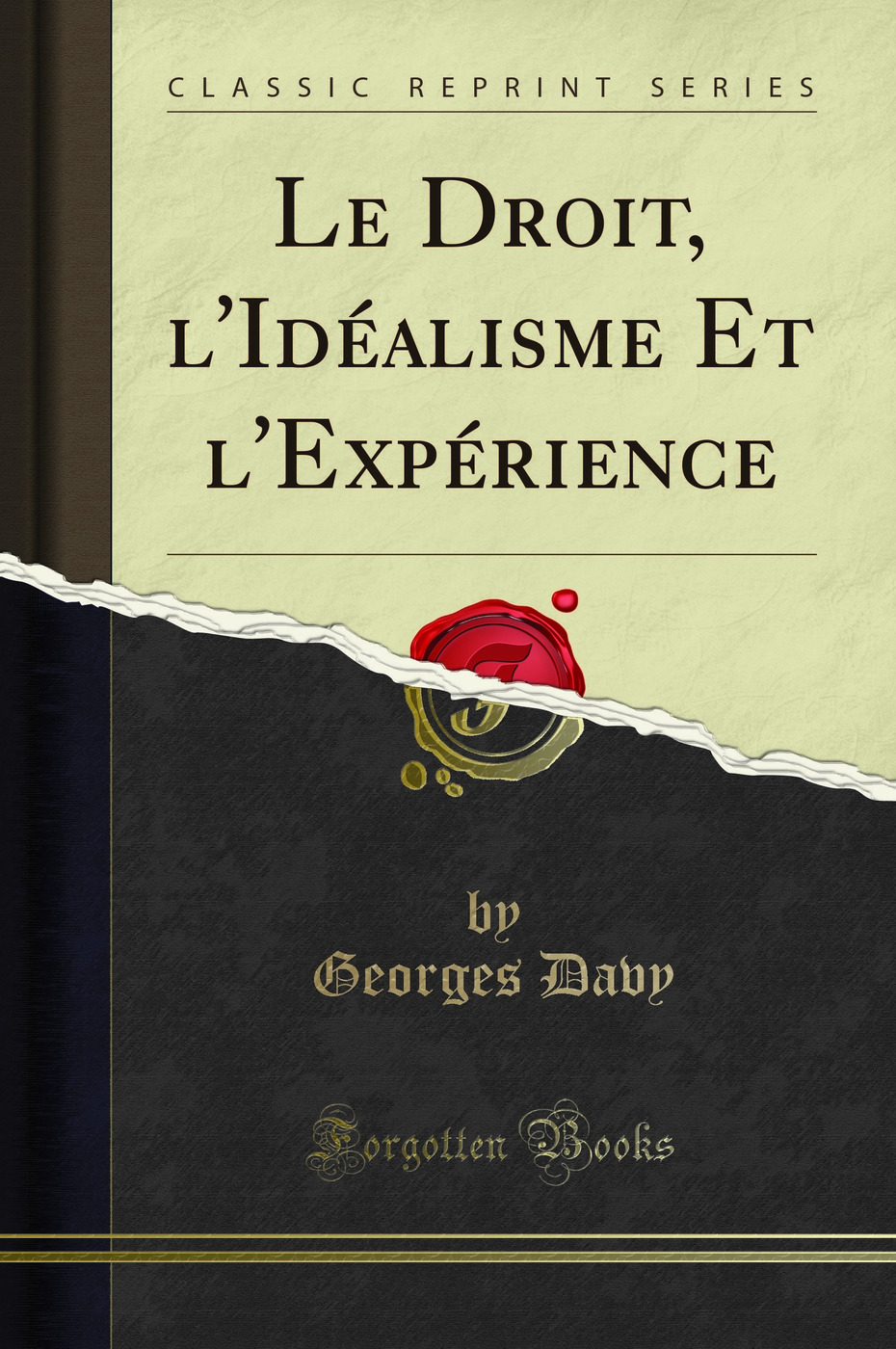 Le Droit, l'Idéalisme Et l'Expérience (Classic Reprint)