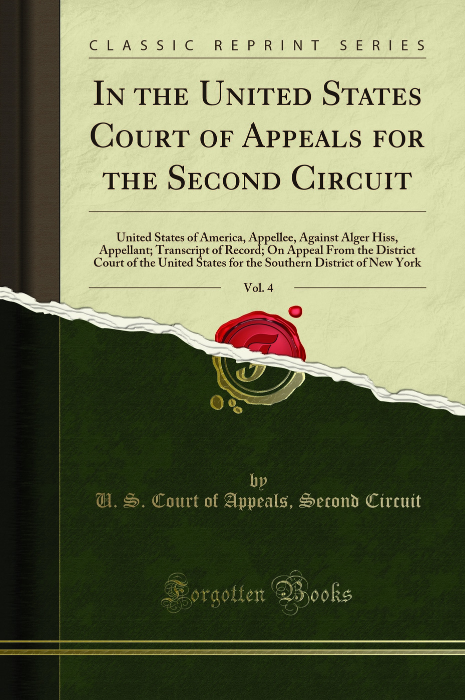 In the United States Court of Appeals for the Second Circuit, Vol. 4: United States of America, Appellee, Against Alger Hiss, Appellant; Transcript of Record; On Appeal From the District Court of the United States for the Southern District of New York