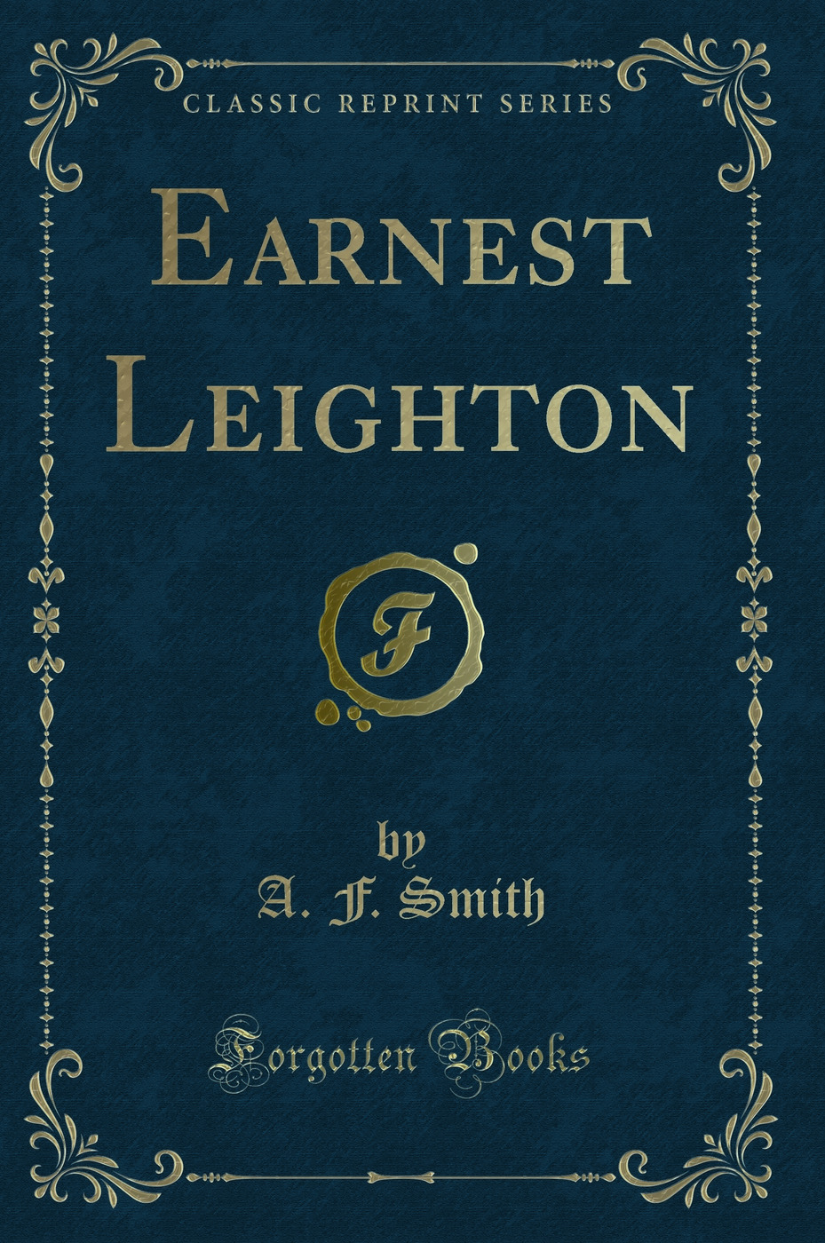 Earnest Leighton (Classic Reprint)