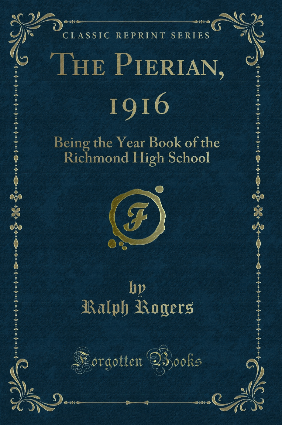 The Pierian, 1916: Being the Year Book of the Richmond High School (Classic Reprint)