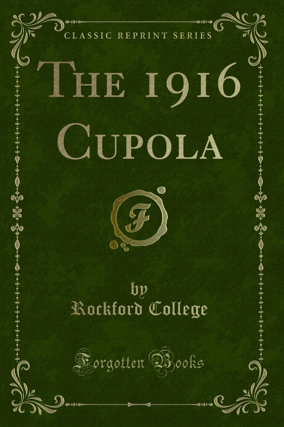 The 1916 Cupola (Classic Reprint)