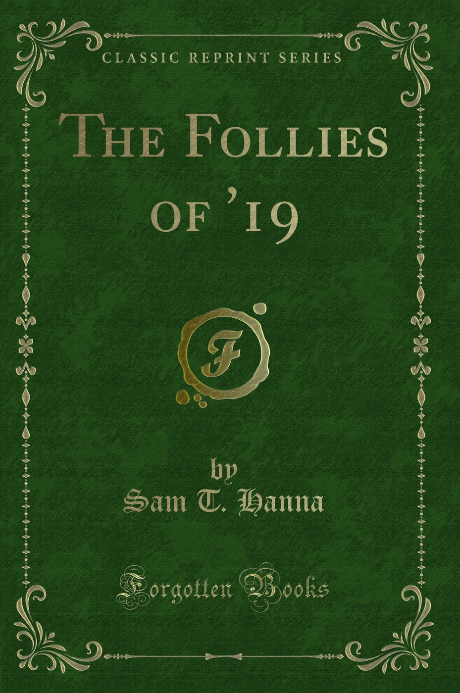 The Follies of '19 (Classic Reprint)