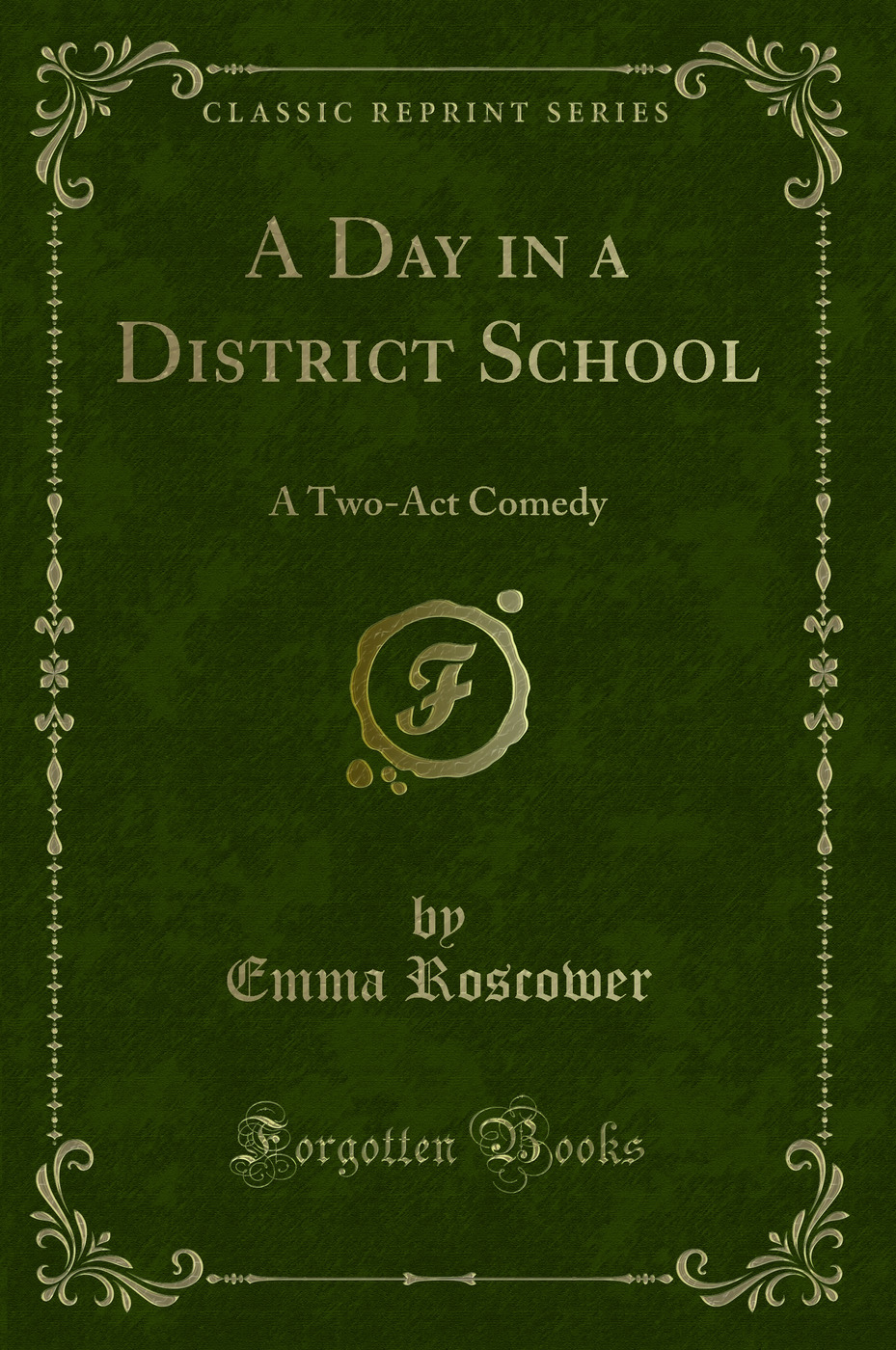 A Day in a District School: A Two-Act Comedy (Classic Reprint)