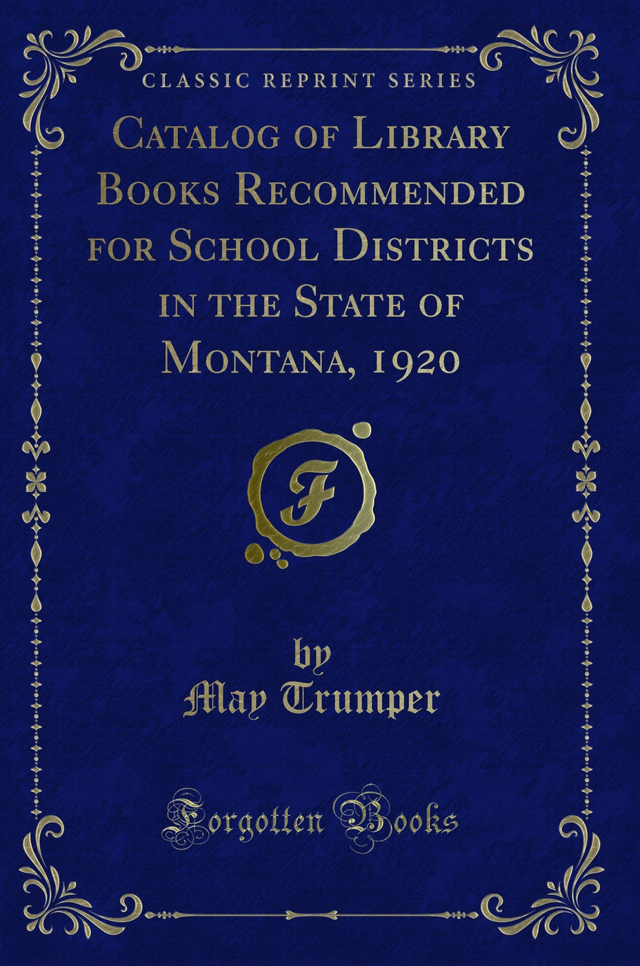 Catalog of Library Books Recommended for School Districts in the State of Montana, 1920 (Classic Reprint)