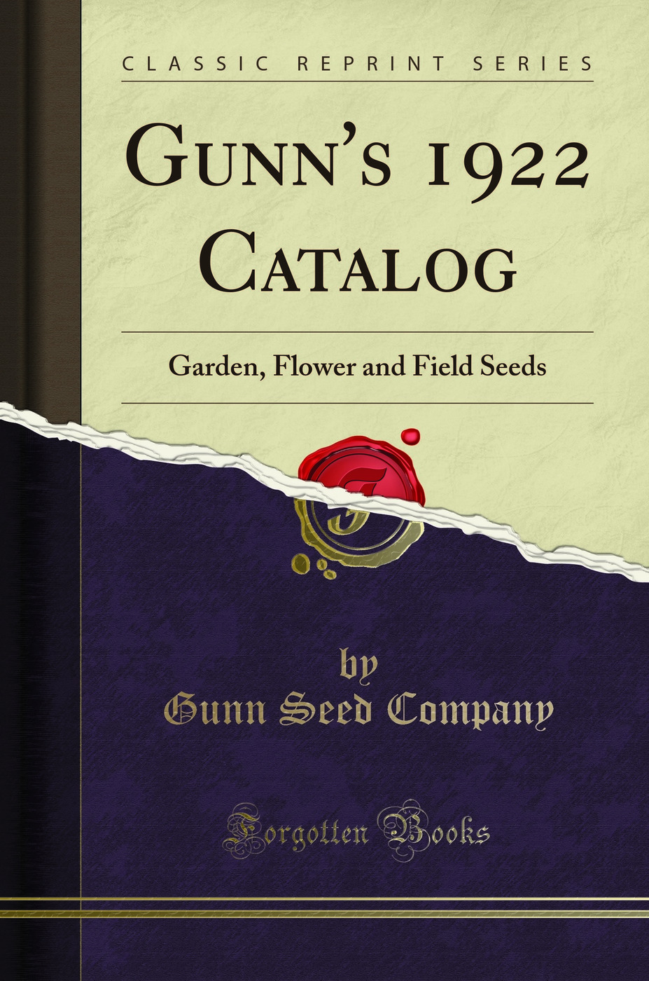 Gunn's 1922 Catalog: Garden, Flower and Field Seeds (Classic Reprint)