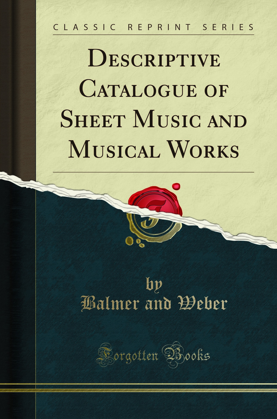 Descriptive Catalogue of Sheet Music and Musical Works (Classic Reprint)