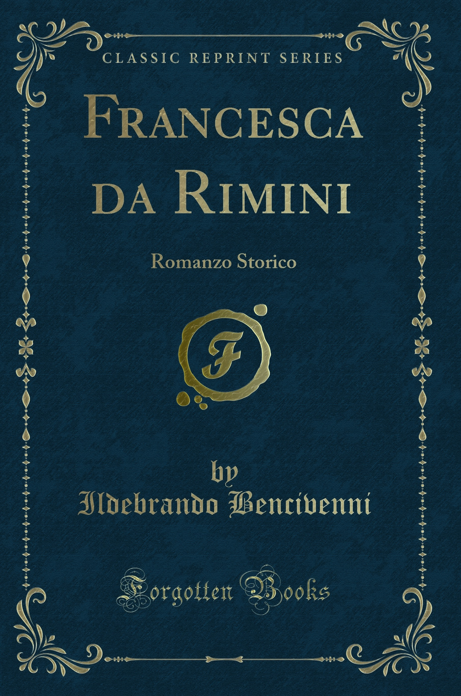 Francesca da Rimini: Romanzo Storico (Classic Reprint)