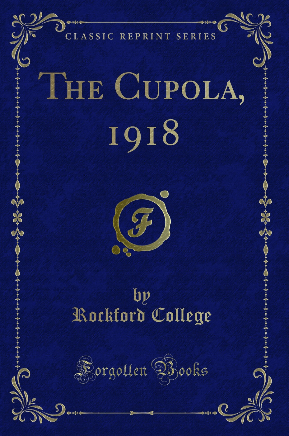 The Cupola, 1918 (Classic Reprint)